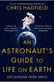 Astronaut's Guide to Life on Earth, An