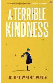 Terrible Kindness, A